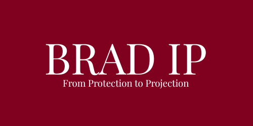 BRAD IP - From Protection to Projection